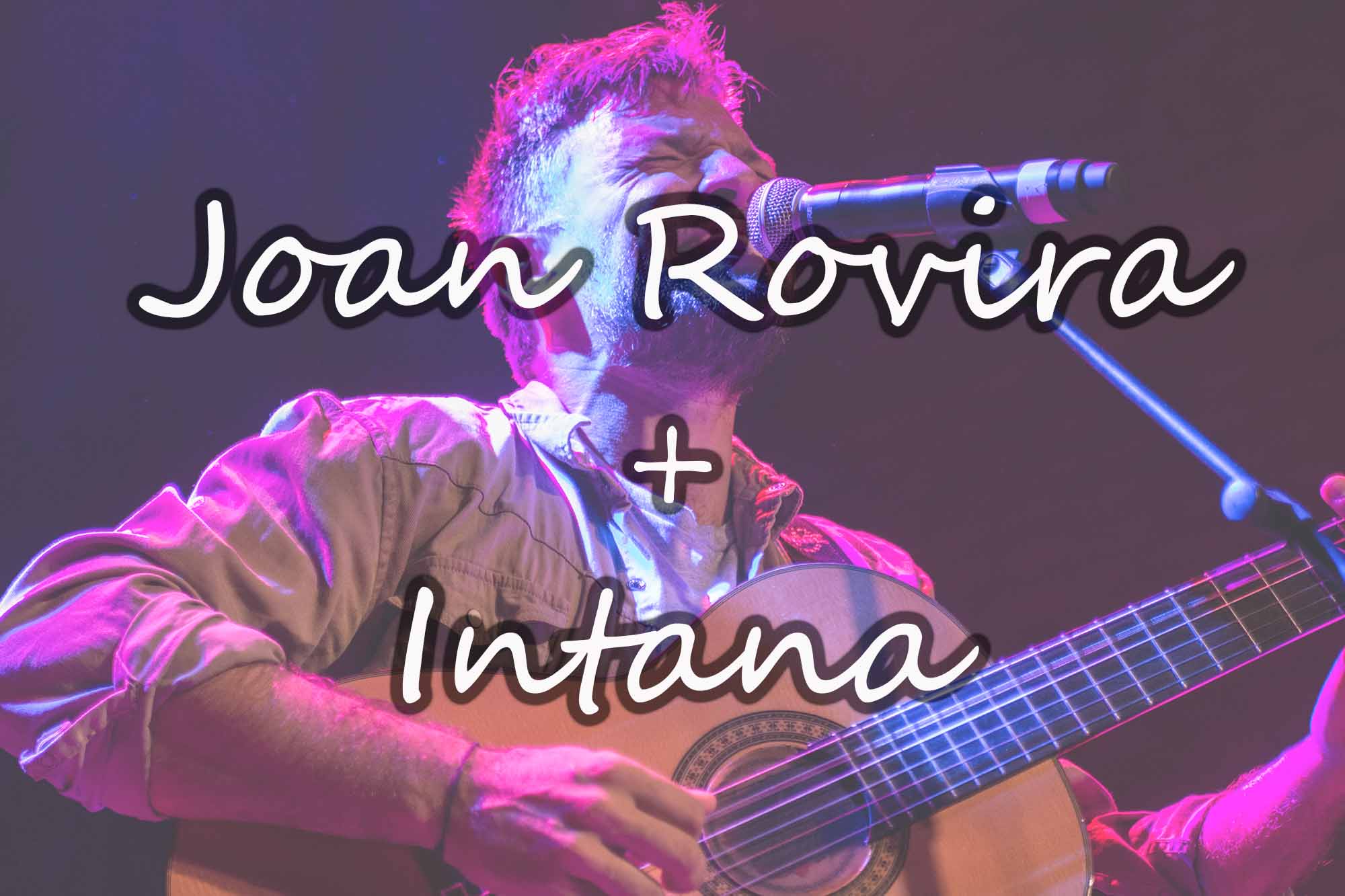 Joan Rovira + Intana